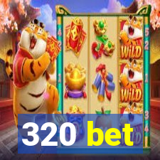 320 bet